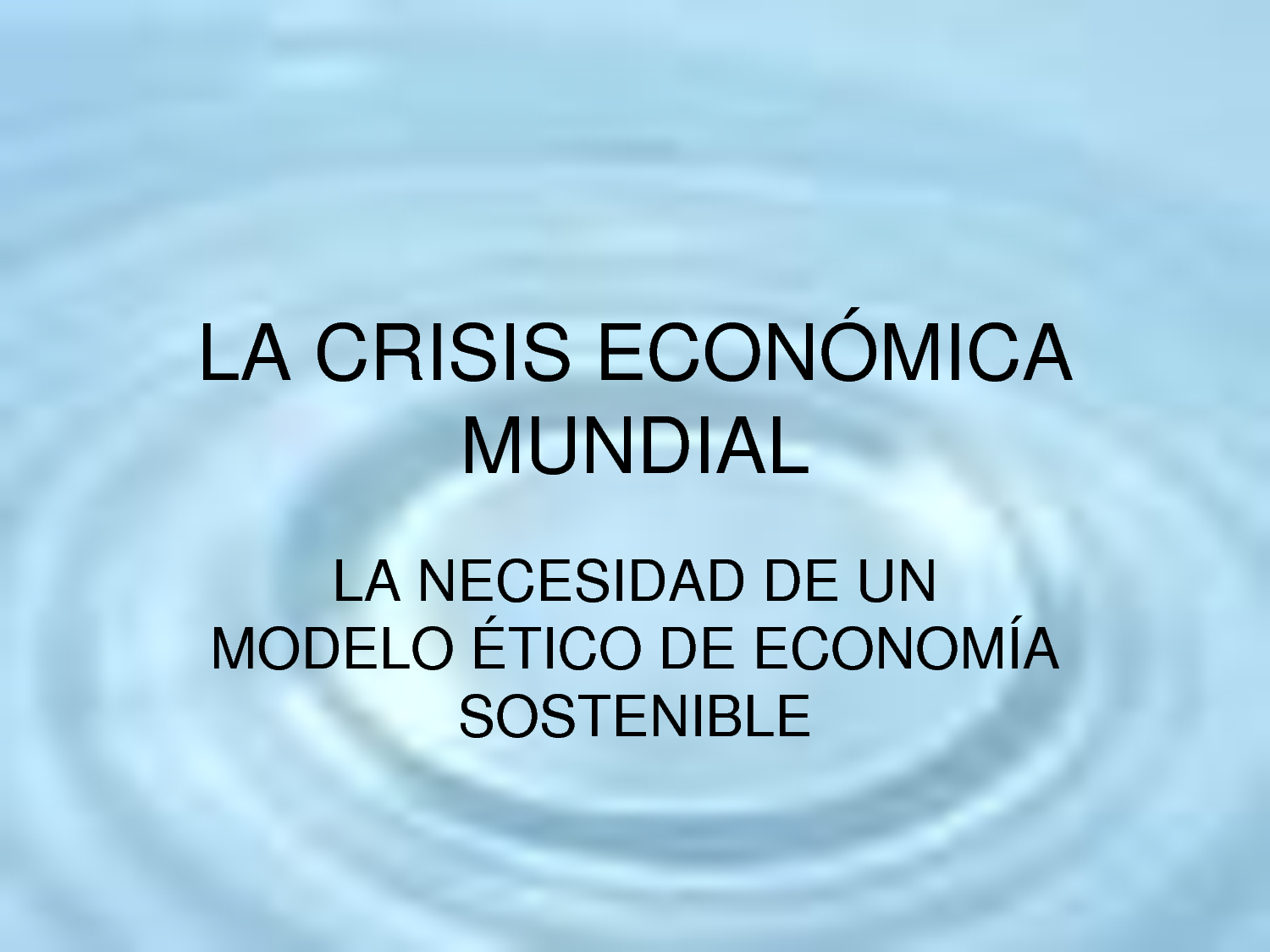 CRISIS ECONOMICA MUNDIAL 2008 AL 2012 COMO AFECTA EL MEDIO AMBIENTE GLOBAL